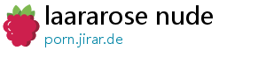 laararose nude